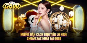 Hướng dẫn cách tính tiền lô xiên chuẩn xác nhất tại Go88